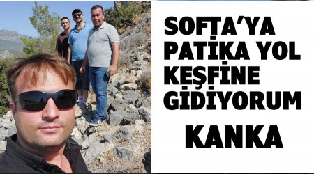 Softaya patika yol kefine gidiyoruz kanka