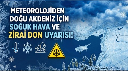 Meteorolojiden Do�u Akdeniz ��in So�uk Hava ve Zirai Don Uyar�s�