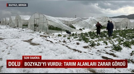 Dolu Bozyazı’yı Vurdu: Tarım Alanları Zarar Gördü