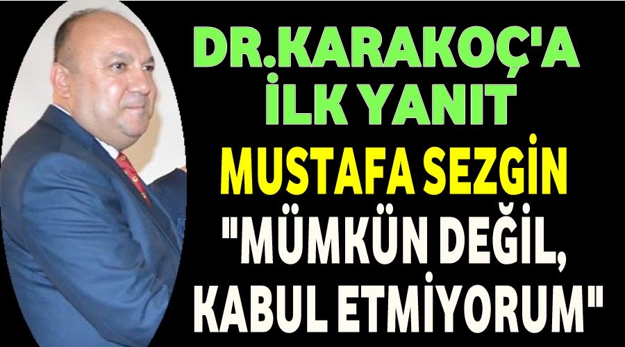 Mustafa Sezgin: Mmkn deil, kabul etmiyorum