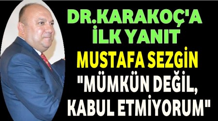 Mustafa Sezgin: Mmkn deil, kabul etmiyorum