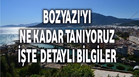 Bozyazy ne kadar tanyoruz. te detayl bilgiler...