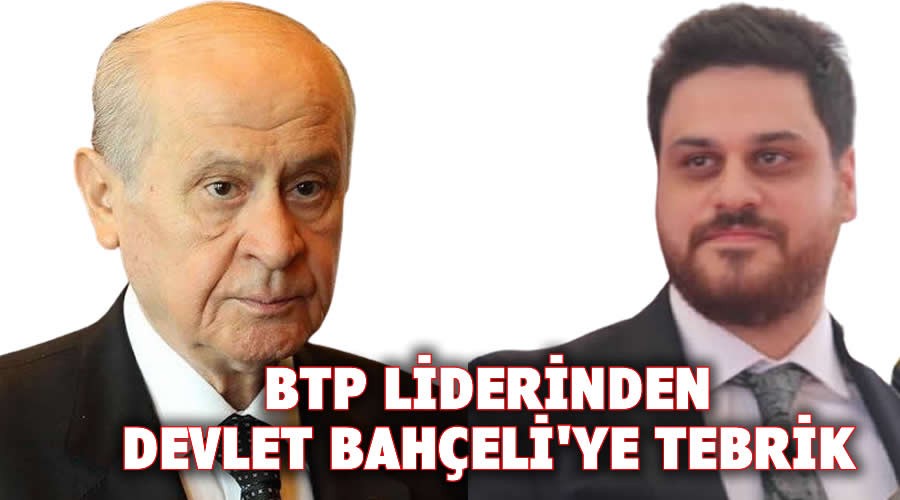 BTP liderinden Devlet Baheli'ye tebrik