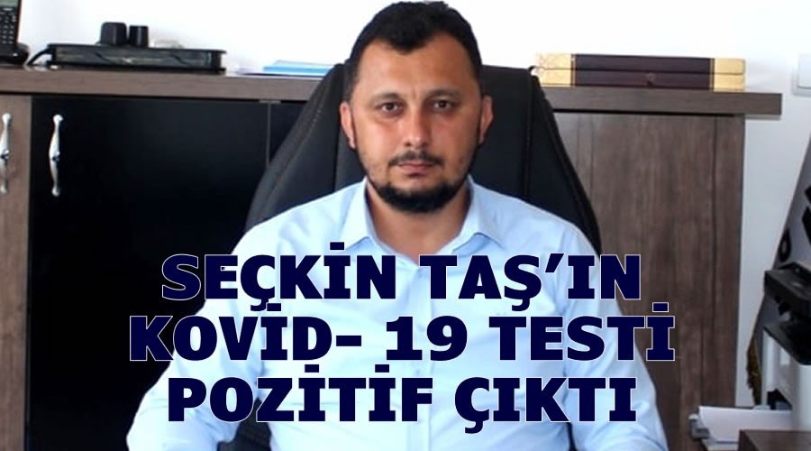 Seçkin Taşın Kovid- 19 testi pozitif çıktı