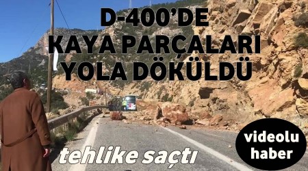 D-400’de Kaya parçaları yola döküldü