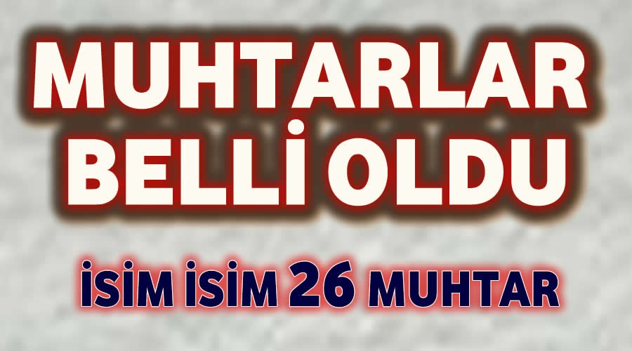 Muhtarlar belli oldu