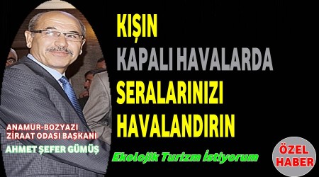 K aylarnda hava kapalyken seralarnz havalandrn