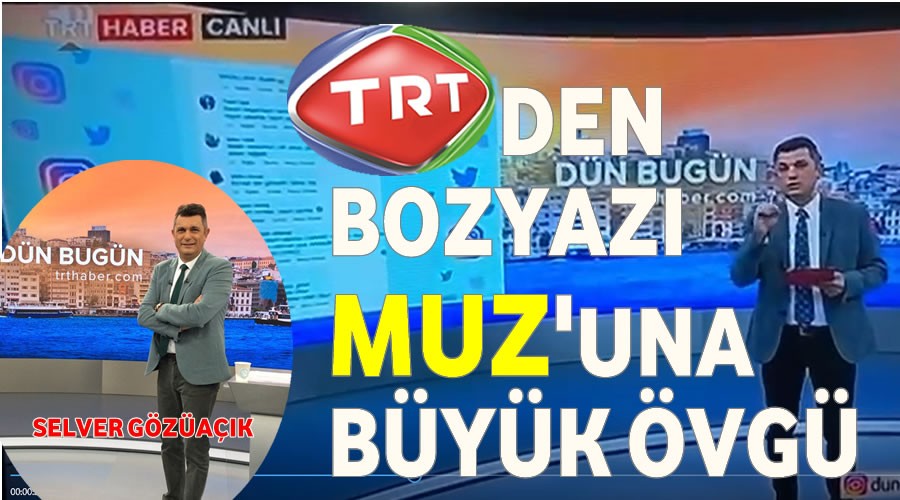 TRT'den Bozyaz Muz'una byk vg
