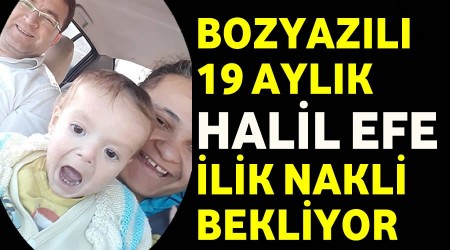19 Aylk Halil Efe ilik nakli bekliyor