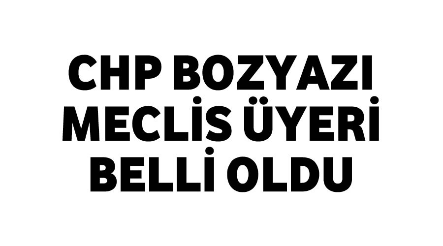 CHP Meclis yeleri belli oldu