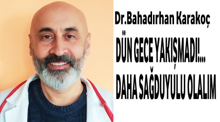 Dn gece hi yakmad!... Daha saduyulu olalm