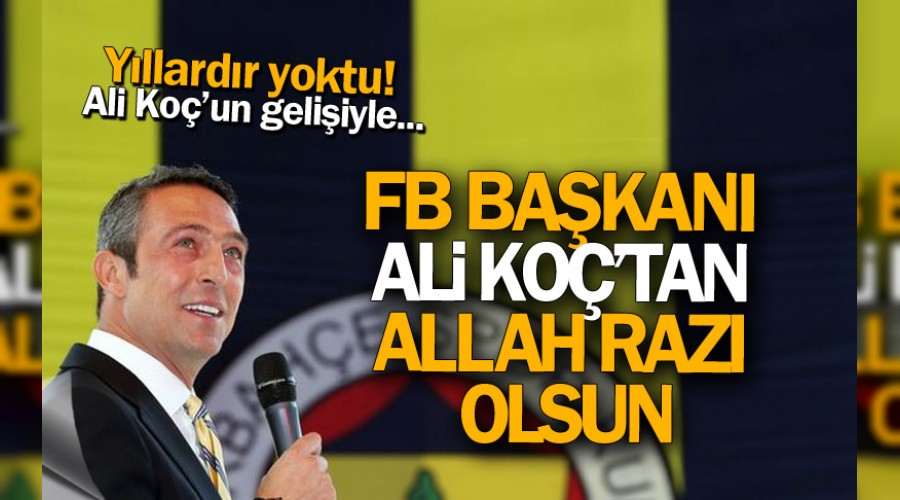 FB Başkanı Koç’tan Allah razı olsun