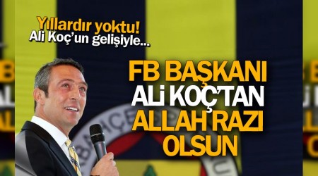 FB Başkanı Koç’tan Allah razı olsun