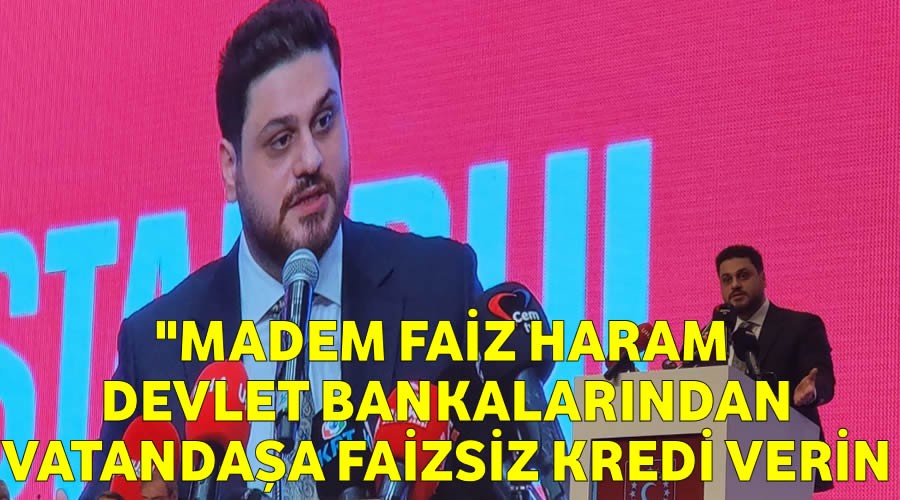 Madem faiz haram,devlet bankalarndan vatandaa faizsiz kredi verin