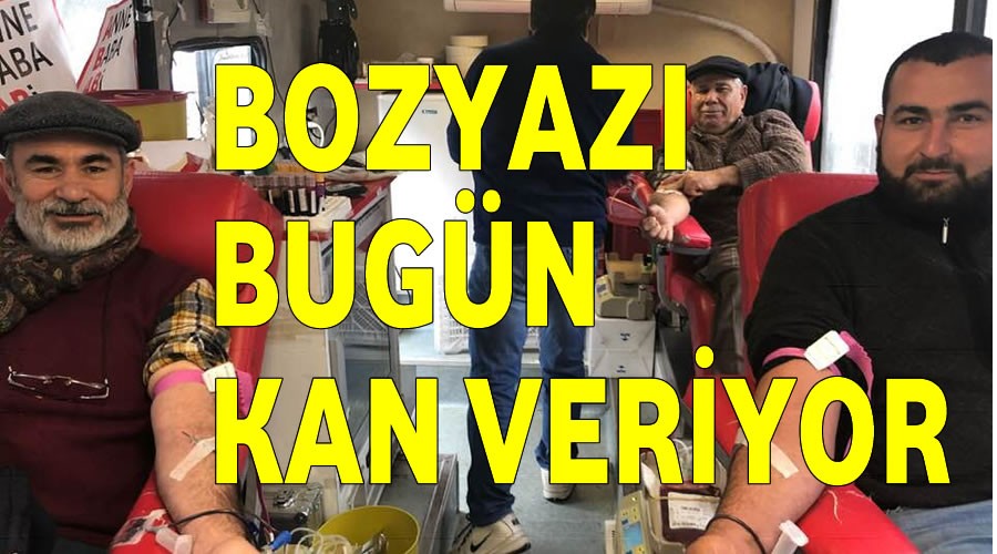 Bozyaz bugn kan veriyor