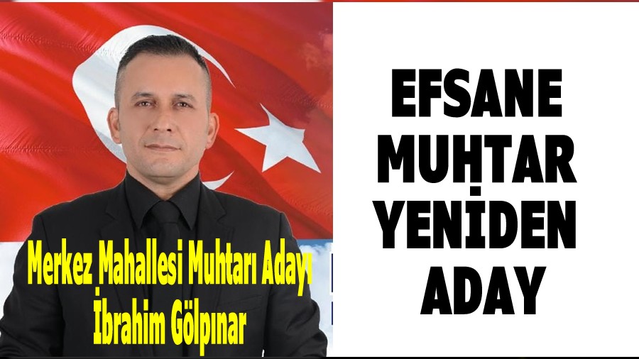 Efsane Muhtar Yeniden Aday