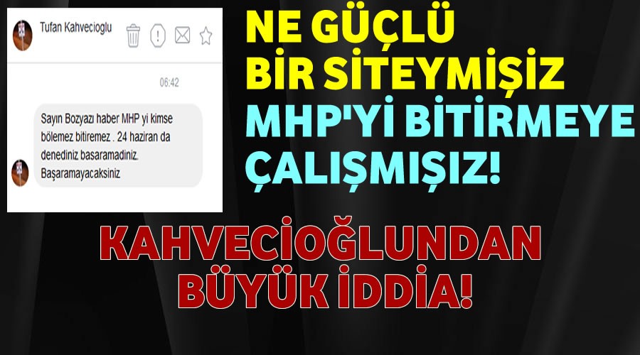 Kahveciolu, Siz MHP'yi bitirmeye altnz