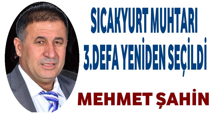 Scakyurt Muhtar Mehmet ahin 3.Defa yeniden seildi
