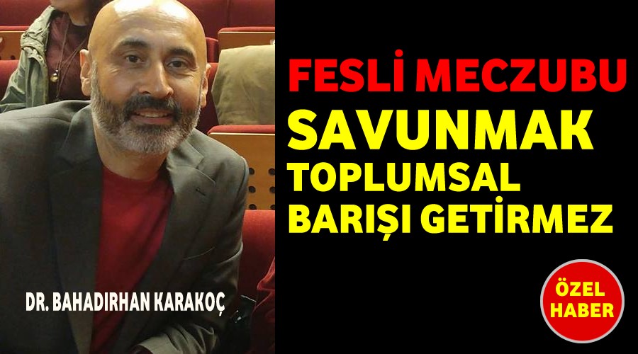 Dr. Karako,Fesli meczubu savunmak toplumsal bar getirmez