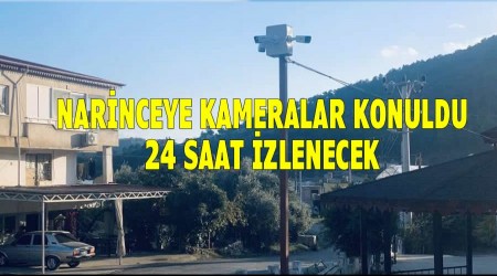 Narinceye kameralar konuldu 24 Saat izlenebilecek