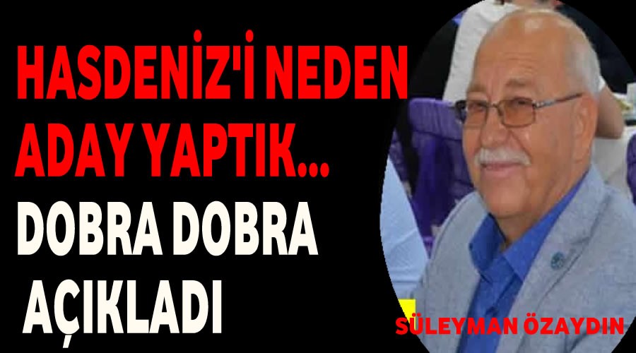 zaydn,Hasdenizi neden aday yaptklarn dobra dobra aklad