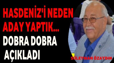 zaydn,Hasdenizi neden aday yaptklarn dobra dobra aklad