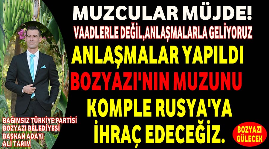 Bozyaz Muzunu Rusyaya Pazarlayacaz.Anlamalar Tamam