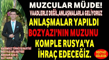 Bozyaz Muzunu Rusyaya Pazarlayacaz.Anlamalar Tamam