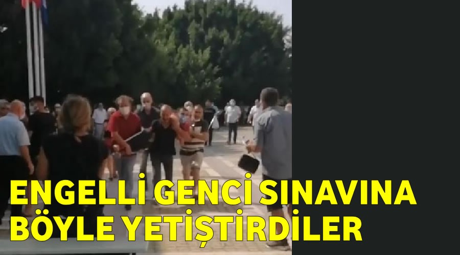 Engelli genci sınavına böyle yetiştirdiler