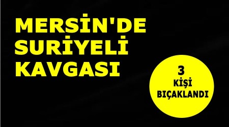 Mersinde Suriyeli Kavgas