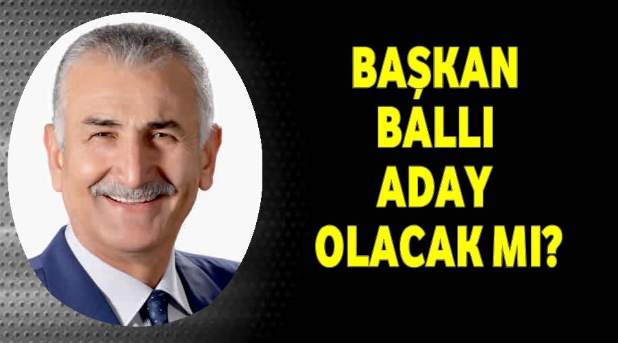 Bakan Ball aday olacak m?