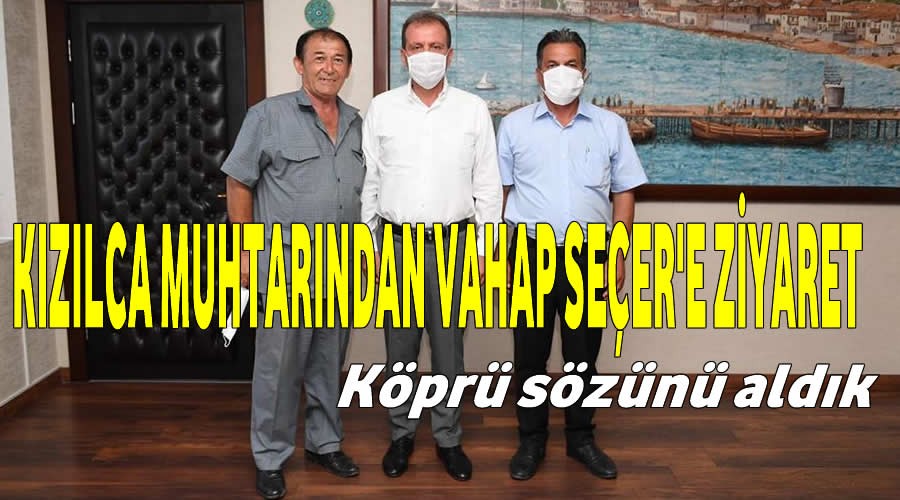 Kzlca muhtarndan Vahap Seere ziyaret