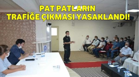 Pat patların trafiğe çıkması yasaklandı