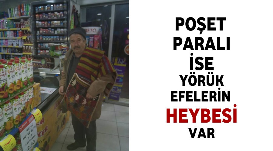 Poşet Paralı olunca Yörük Efe heybesiyle alışveriş yaptı
