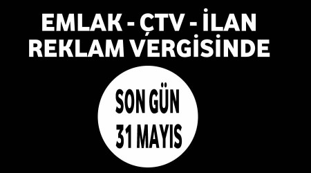 Emlak, ÇTV, İlan ve Reklam vergisinde son gün 31 Mayıs
