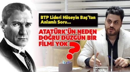 Atatrk'n neden doru dzgn bir filmi yok