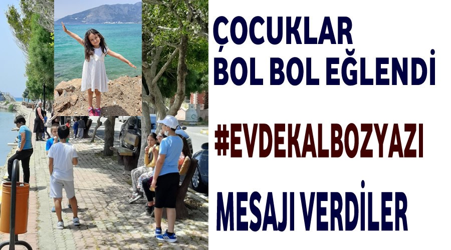 Bolca elenen ocuklar#EvdeKalBozyaz demeyi ihmal etmediler