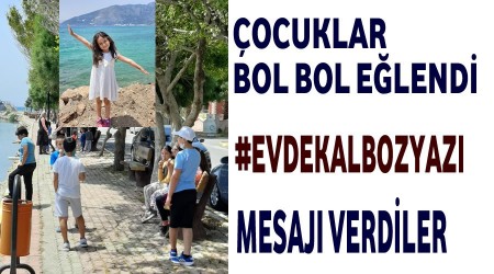 Bolca elenen ocuklar#EvdeKalBozyaz demeyi ihmal etmediler