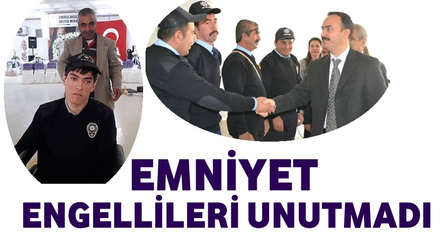 Emniyet Engellileri unutmadı