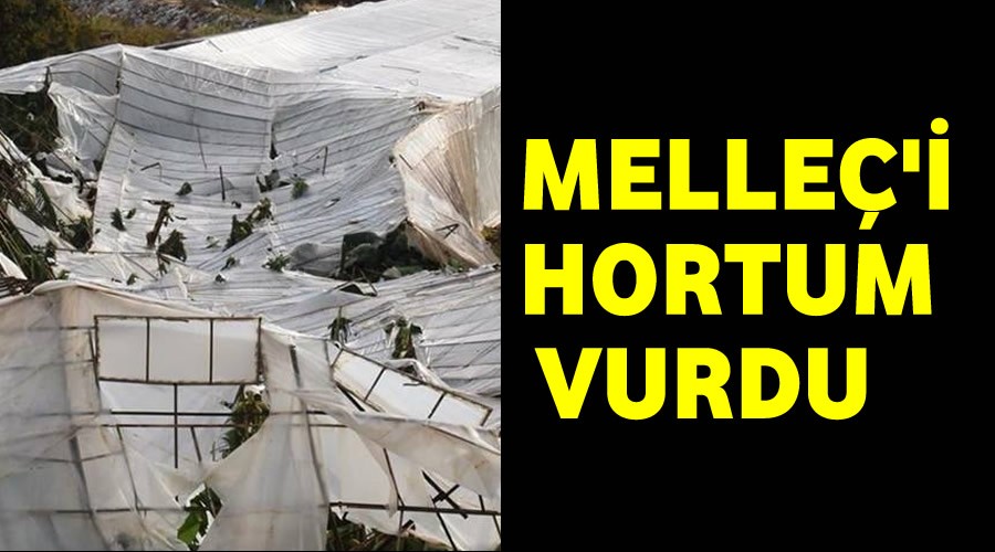 Melleç’i hortum vurdu