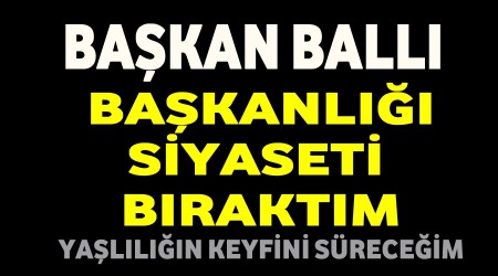 Siyaseti braktm,yalln keyfini sreceim