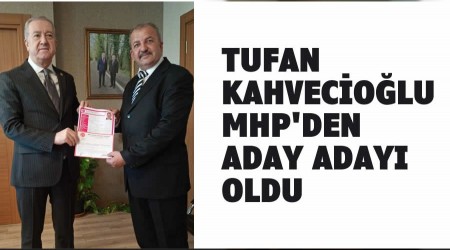 Tufan Kahveciolu aday aday oldu