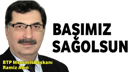 BTP İl Başkanı Akın, Başımız Sağolsun