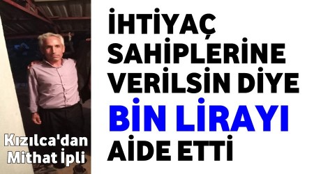 İhtiyaç sahiplerine verin diye BİN LİRAYI iade etti