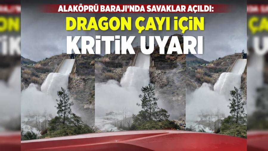 Alak�pr� Baraj��nda Savaklar A��ld�: Dragon �ay� ��in Kritik Uyar�!