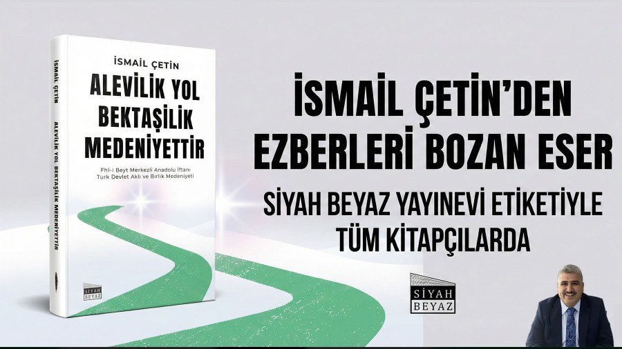 �smail �etin�in Kaleminden Ezberleri Bozan Bir Eser: Alev�lik Yol, Bekta��lik Medeniyettir