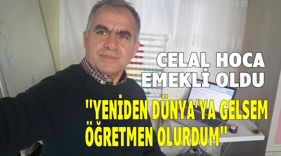 Yeniden Dnyaya gelsem retmen olurdum