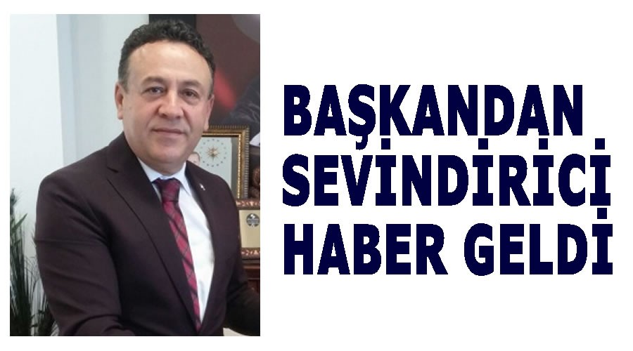 Başkandan sevindirici haber geldi