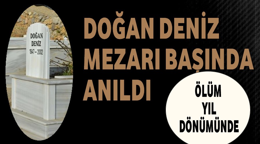 Doğan Deniz Mezarı Başında Anıldı