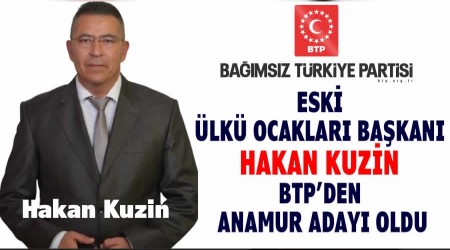 Eski lk Ocaklar Bakan Hakan Kuzin BTPden Anamur Aday Oldu